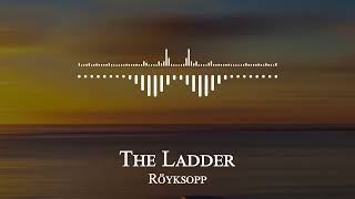 Röyksopp - The Ladder