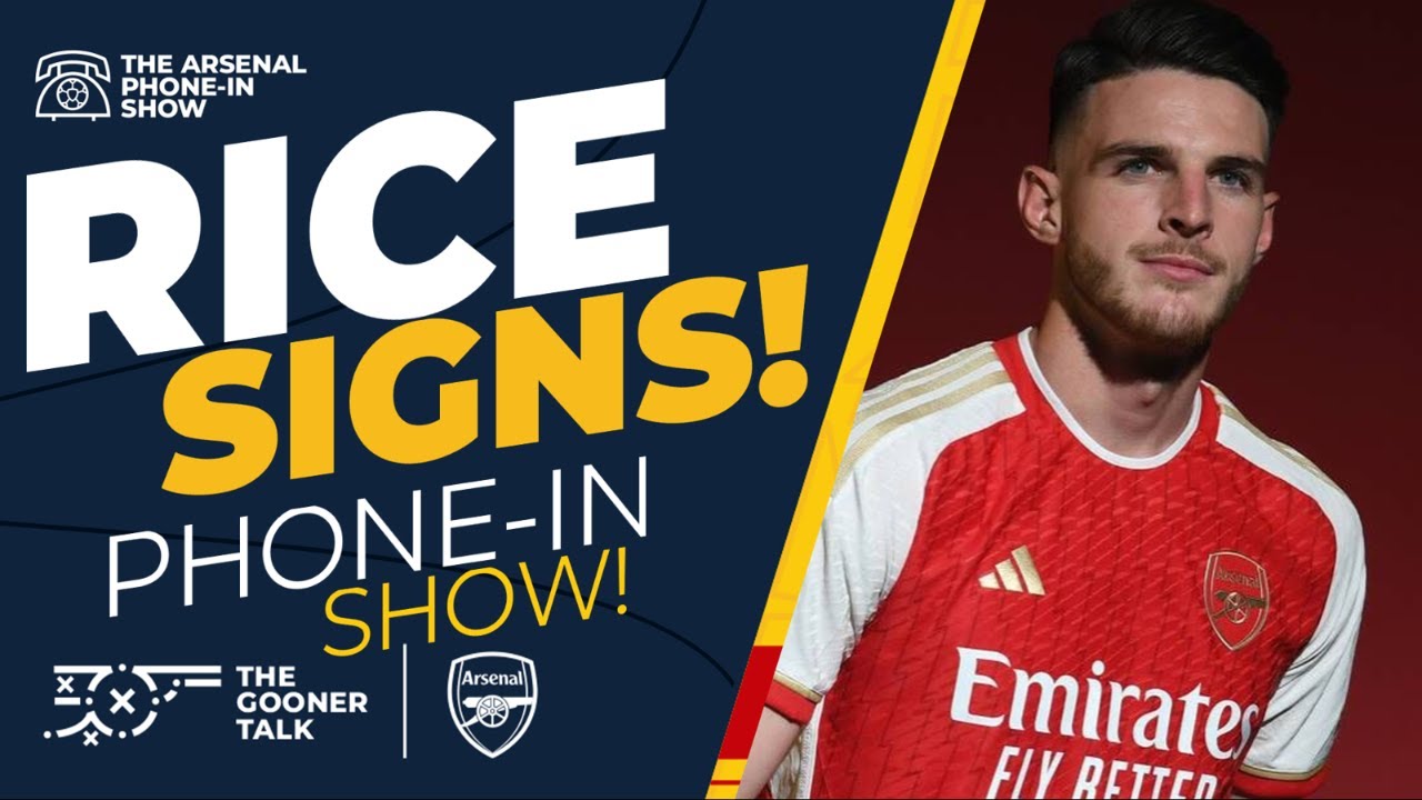 DECLAN RICE SIGNS FOR ARSENAL | PHONE-IN SHOW! - YouTube