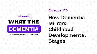 Podcast Ep: Understanding Retrogenesis: How Dementia Mirrors Childhood Developmental Stages