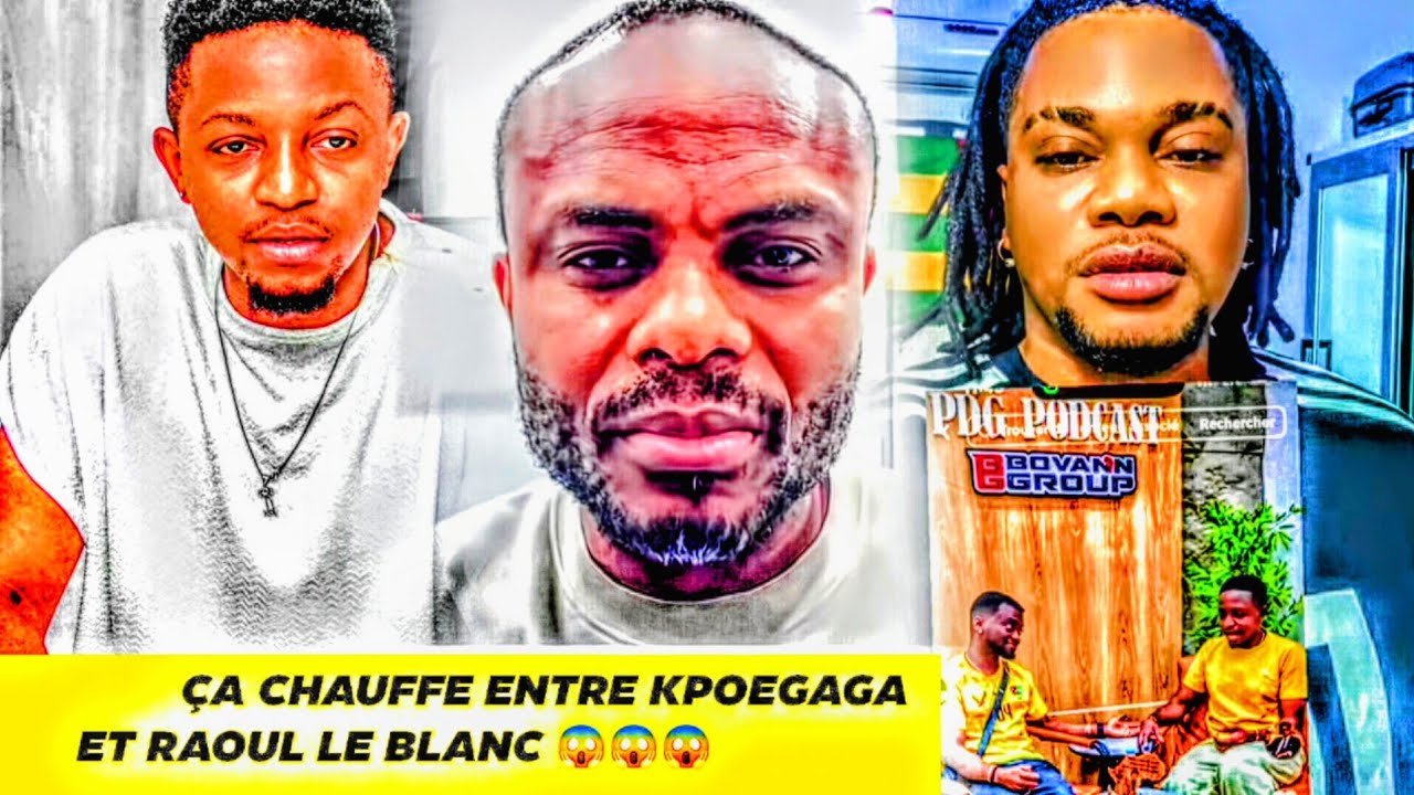 KPOEGAGA S'ATTAQUE À RAOUL LE BLANC EN FAVEUR DE BOVANN