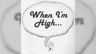 When Im High - Episode 2 - Methods Of Intake