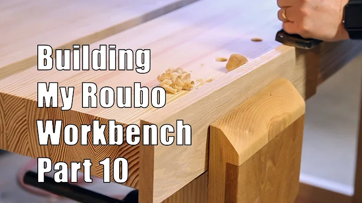 Building My Roubo Workbench   Part 10