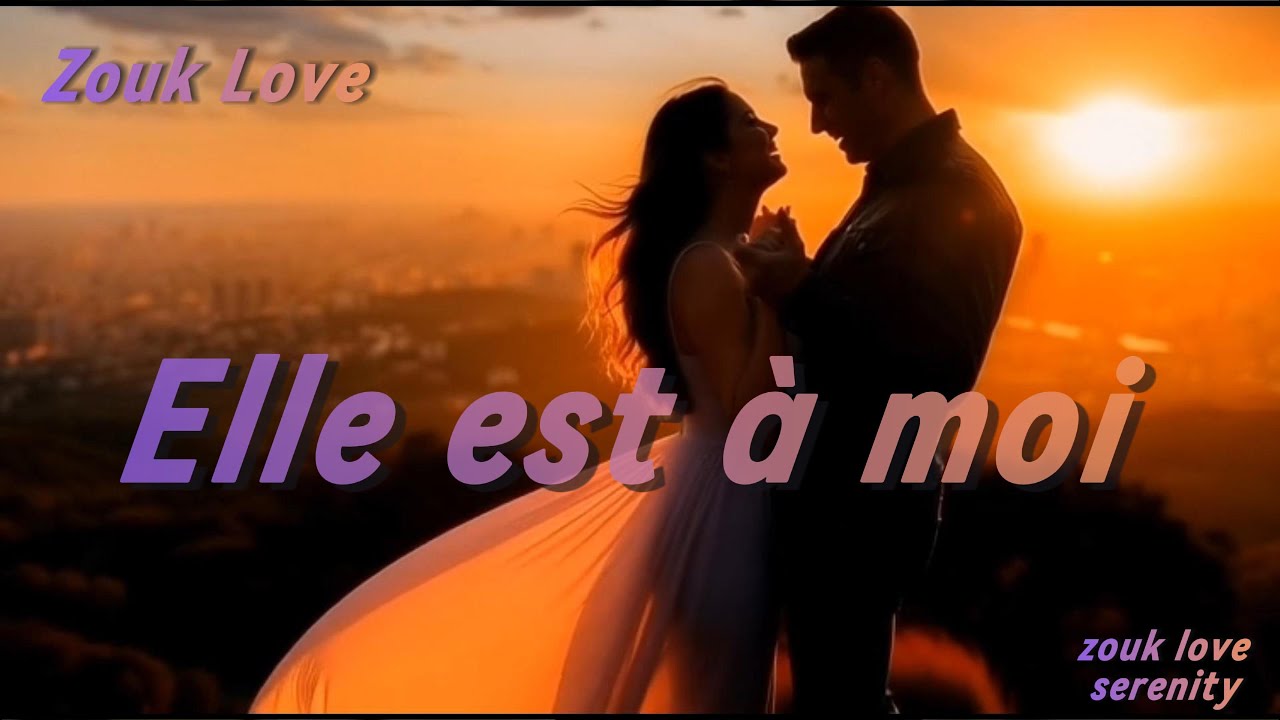 Elle est à moi | Zouk love