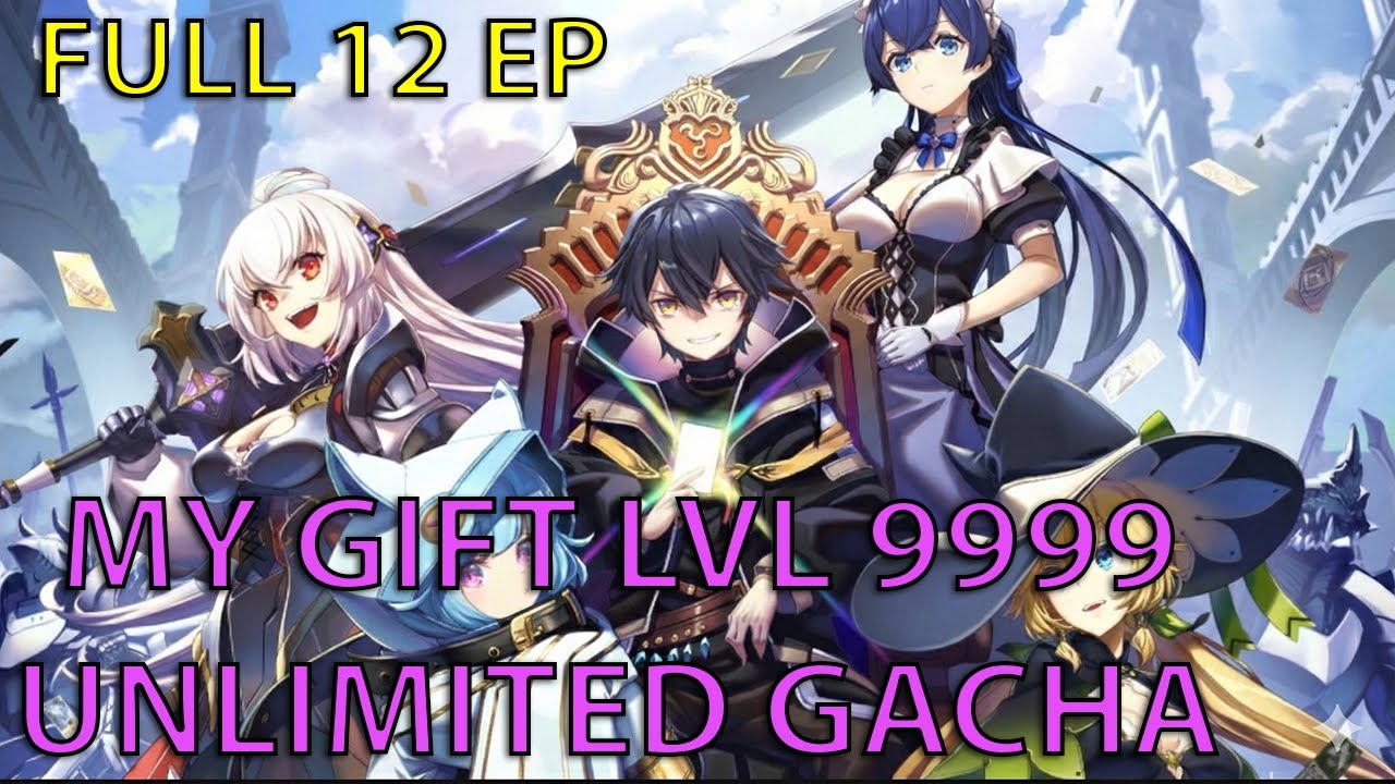 [ ALL IN ONE ] MY GIFT LVL 9999 UNLIMITED GACHA FULL - YouTube