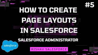 HOW TO CREATE PAGE LAYOUTS IN SALESFORCE || SALESFORCE ADMINISTRATION || RISHAV SALESFORCE