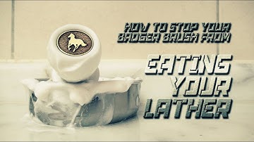159 How To Stop Your Badger Brush From Eating Your Lather