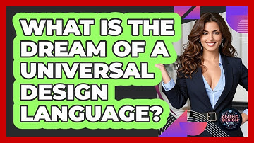 What Is The Dream Of A Universal Design Language? - Graphic Design Nerd