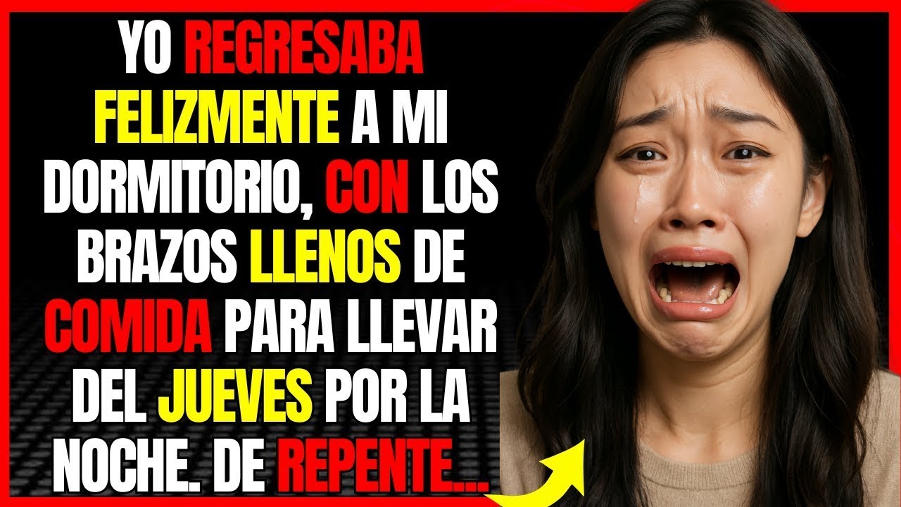 Yo regresaba felizmente a mi dormitorio, con los brazos llenos de comida para llevar del jueves