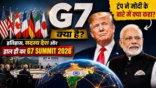 G7 क्या है? इसका इतिहास, सदस्य देश और ट्रंप ने मोदी के बारे में क्या कहा? | G7 Summit 2026