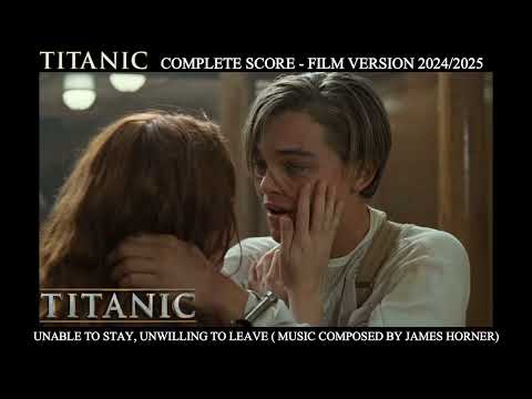 [Titanic 1997 soundtrack 2024/2025 version] "unable to stay, unwilling to leave".