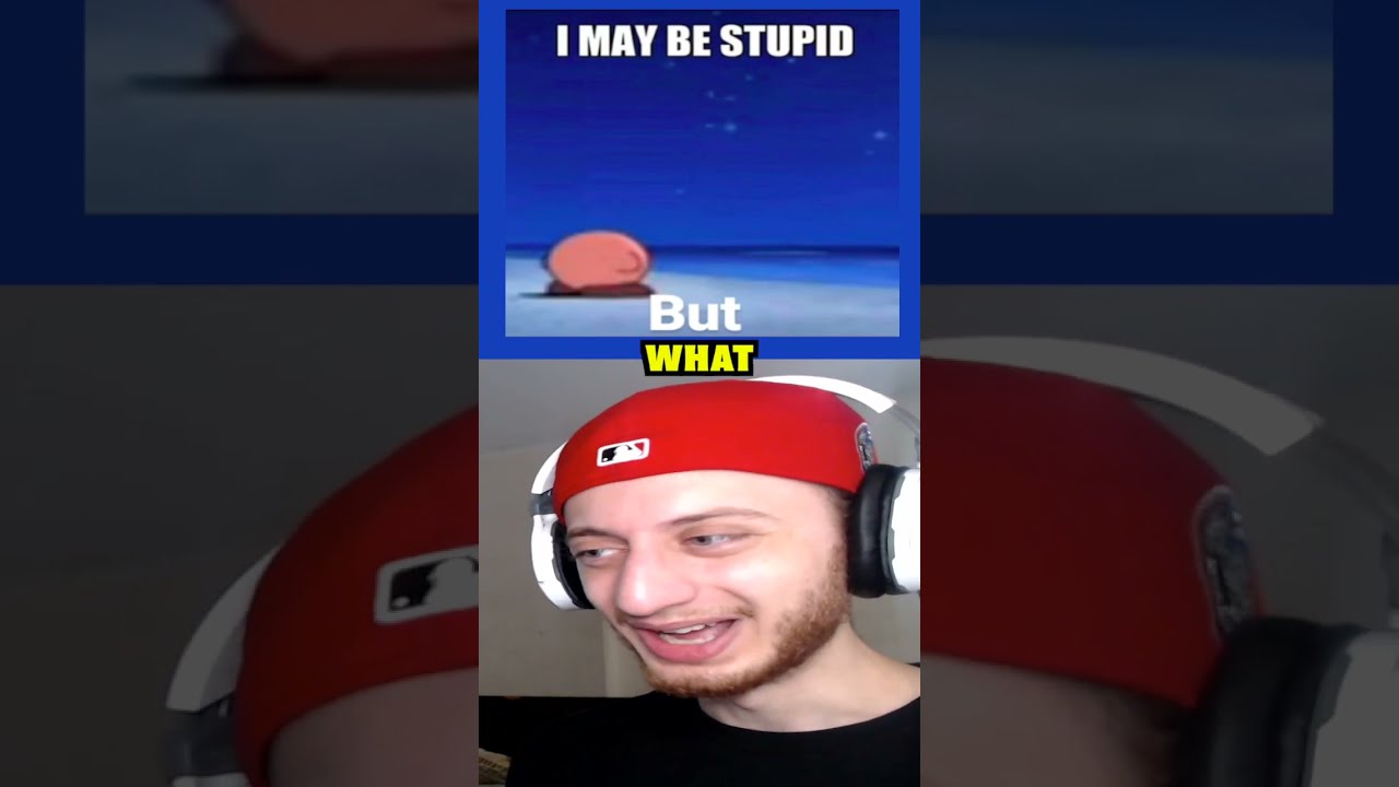 I May Be Stupid But Shorts Short Memes Meme