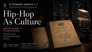 Afterhours Archive 613 | Hip-Hop as Culture - When Hip-Hop Went to the United Nations