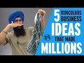 5 Crazy Business Ideas That Made People Rich