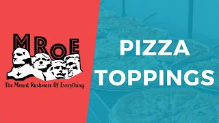 MOST RENOWNED PIZZA TOPPINGS: Mount Rushmore of Pizza Toppings