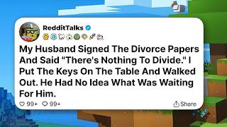 My Husband Signed The Divorce Papers And Said "There's Nothing...
