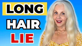 They Lied About LONG HAIR After 50