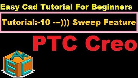 Creo Parametric 3 0 Sweep With Single Trajectory In Details Tutorial 10 For Beginners