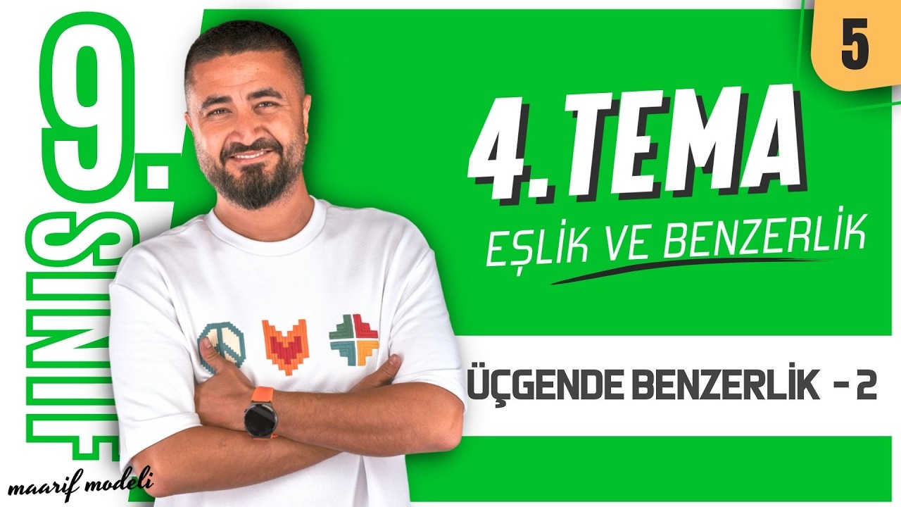 Üçgende Benzerlik 2 | 9.Sınıf Matematik 4.Tema Eşlik ve Benzerlik | 5.Ders | Maarif Modeli