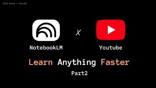 Learn Anything Faster 2.0: Elevate YouTube learning experience with NotebookLM powered by Gemini