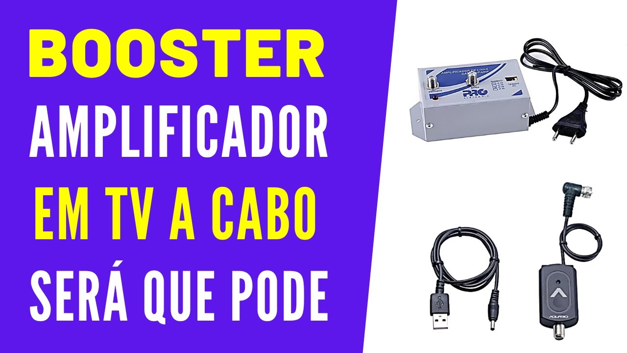 Booster Amplificador de sinal em TV a cabo pode, funciona?
