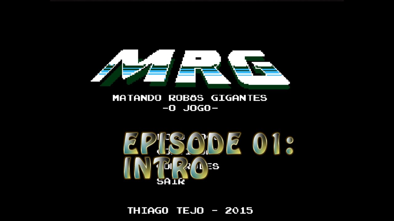 Matando Robos Gigantes: Episode 01 - Intro
