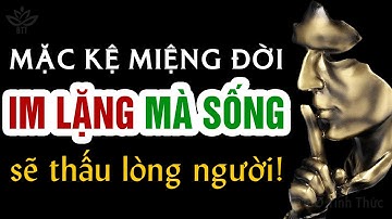 Để THẤU lòng người cần 2 chữ IM LẶNG, triết lý nhân sinh cảm ngộ cổ nhân  | BỜ Tỉnh Thức