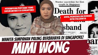 MIMI WONG - WANITA SIMPANAN PALING BERBAHAYA DI SINGAPORE