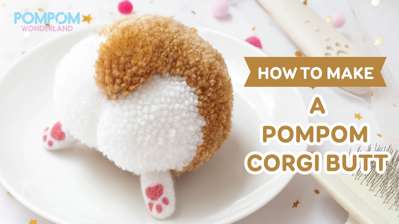 DIY Tutorial - How to Make a Pompom Corgi Butt - ポンポンの作り方 - Hướng dẫn làm pompom mông Corgi