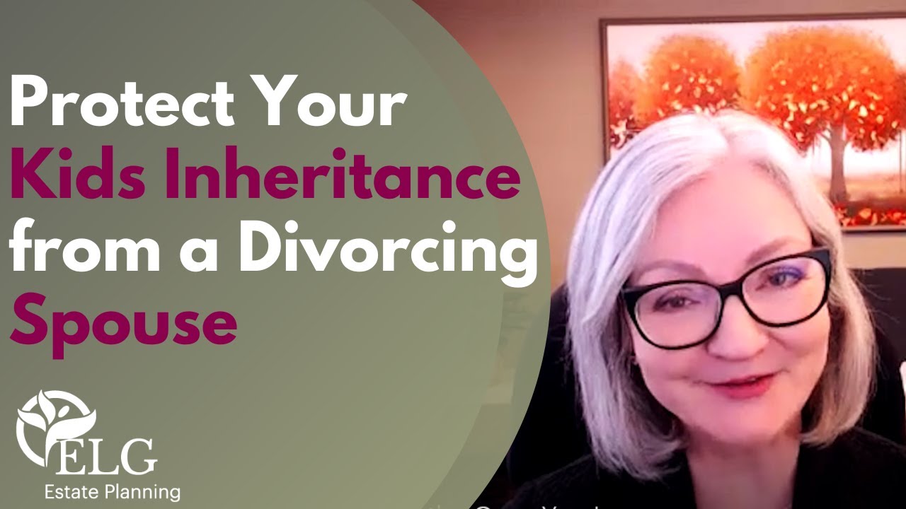 Protect Your Kids Inheritance from a Divorcing Spouse - YouTube