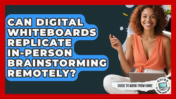 Can Digital Whiteboards Replicate In-person Brainstorming Remotely? - Guide To Work From Home