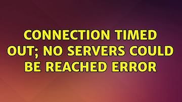 Ubuntu: Connection timed out; no servers could be reached error