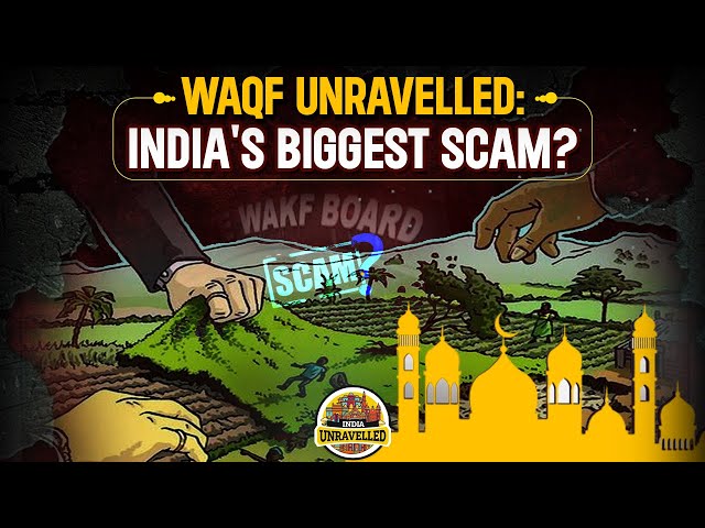 Waqf Unravelled: India's Biggest Scam? | India Unravelled class=