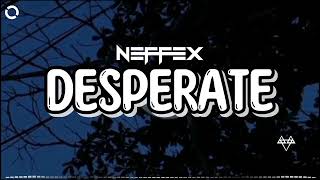 Neffex x NCS - Desperate (lyrics) [copyright free]