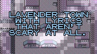 Lavender Town With Lyrics That Aren't Scary At All.