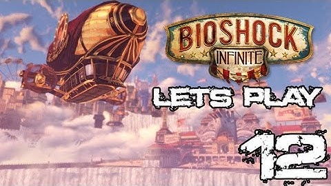 Bioshock Infinite Lets Play Campaign Playthrough / Walkthrough Part 12 Xbox 360 PS3 PC Mac HD
