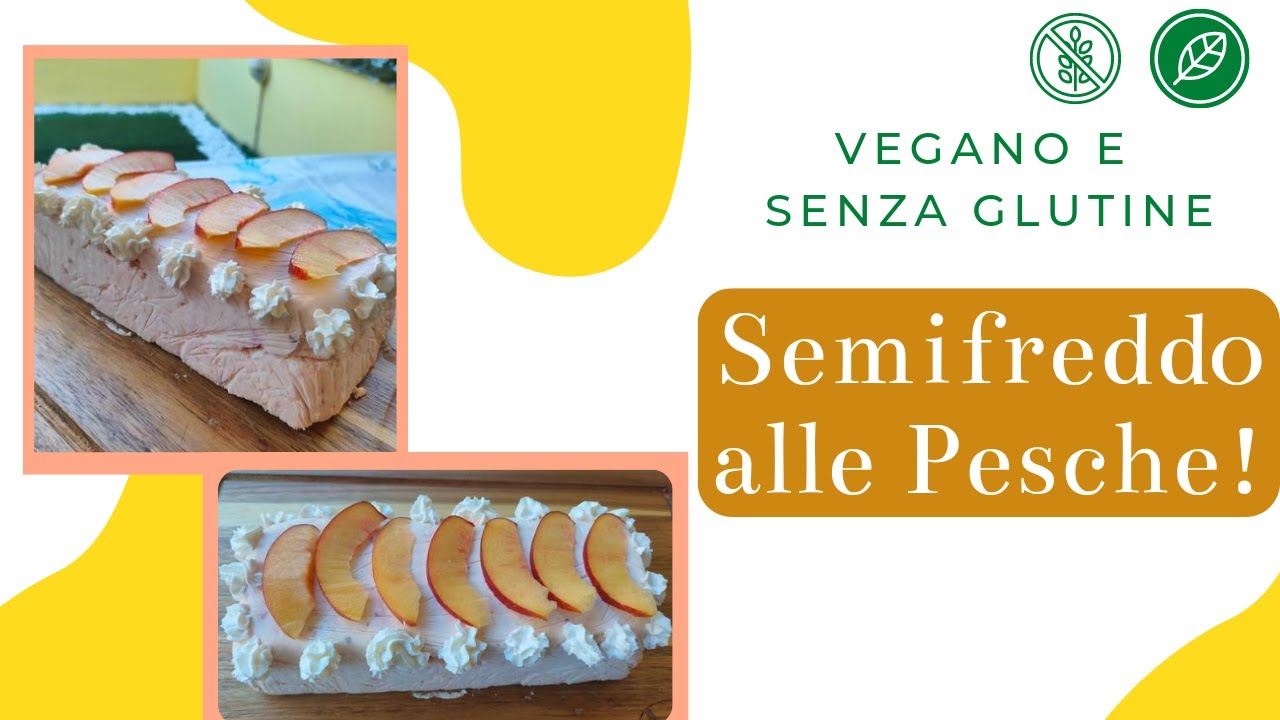 Semifreddo alle Pesche Vegano e Senza Glutine!
