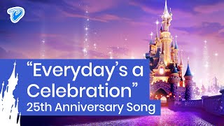 Everyday’s A Celebration - Disneyland Paris 25th Anniversary Theme Song 12th April 2017
