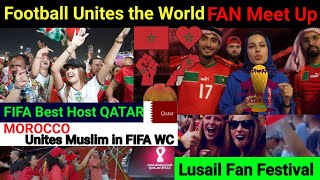 Football Unites The World | Morocco Fans Celebration in Qatar | FIFA Fan Festival Qatar | Fan Meetup