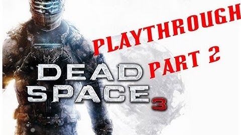 Dead Space 3 Gameplay Demo Part 2 w/Live Commentary (Xbox 360)