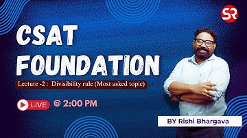 Lecture 2: Divisibility rule (Most asked topic) | CSAT Foundation Course | Rishi Bhargava