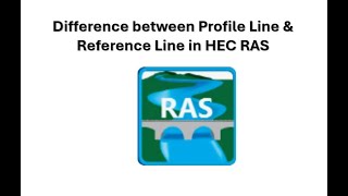 Profile Line Vs Reference Line in HEC RAS