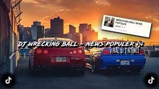 DJ WRECKING BALL - NEWS POPULER 🎶 sounds 𝘾𝙯𝙓𝙕𝙚𝙧𝙧♘ ( speed up & reverb) dj old viral tiktok🔥