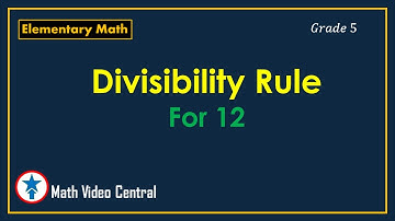 Divisibility Rule for 12 | Grade 5 Math | Elementary Math | Maths | Math Video Central