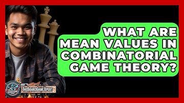 What Are Mean Values In Combinatorial Game Theory? - The Board Game Xpert