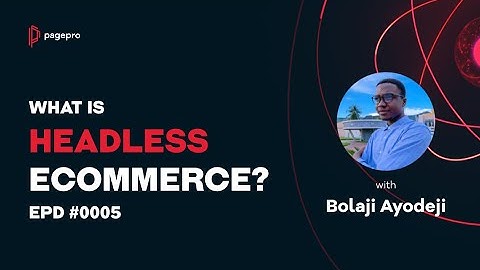 What is Headless eCommerce? feat. Bolaji Ayodeji - Effective Product Development #0005
