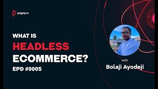 What is Headless eCommerce? feat. Bolaji Ayodeji - Effective Product Development #0005