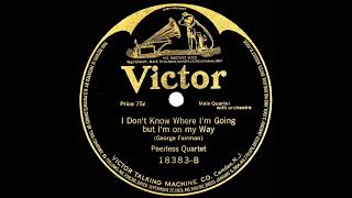 1917 Peerless Quartet - I Don’t Know Where I’m Going But I’m On My Way