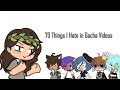 70 Things I Hate in Gacha Videos 🤠