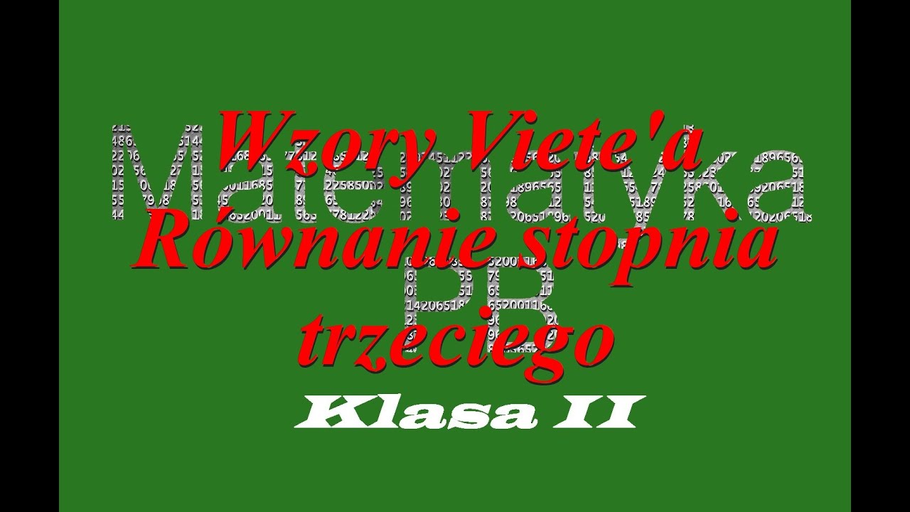Wzory Viete A Dla Wielomianu 3 Stopnia Klasa 2 Wzory Viete'a Równanie trzeciego stopnia - YouTube