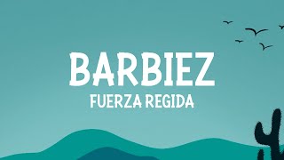 Fuerza Regida - BARBIEZ (Letra)